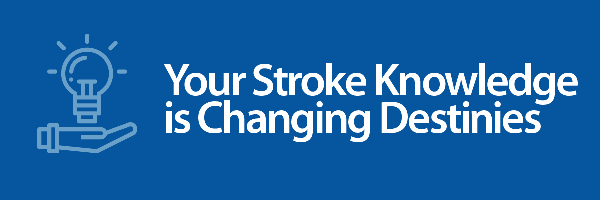 your stroke knowledge is changing destinies