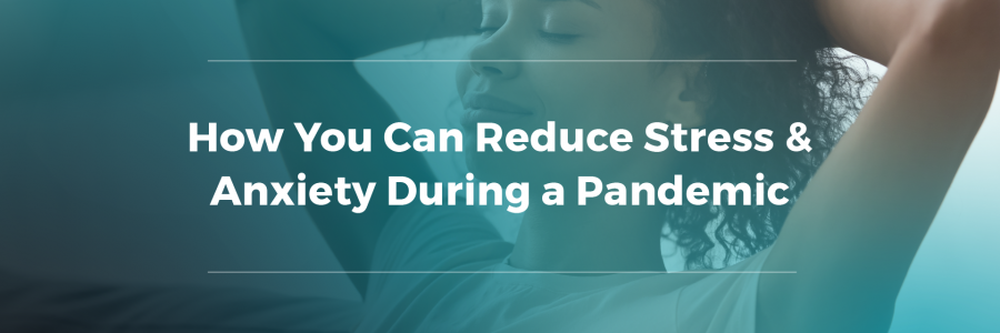 How You Can Reduce Stress & Anxiety During A Pandemic | St. Joseph ...